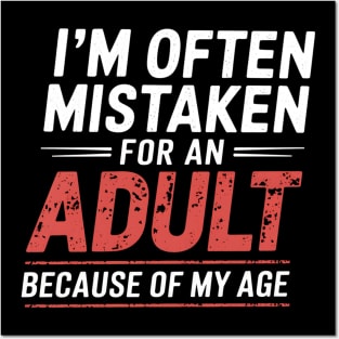 i'm often mistaken for an adult because of my age Posters and Art